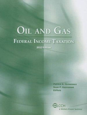 Oil and Gas: Federal Income Taxation (2013),Used