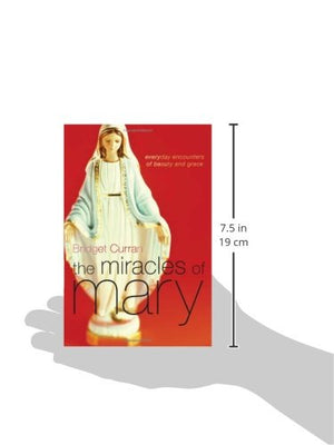 The Miracles of Mary: Everyday Encounters of Beauty and Grace,Used