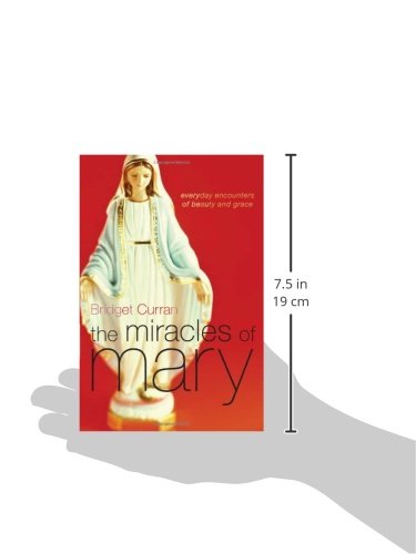 The Miracles of Mary: Everyday Encounters of Beauty and Grace,Used