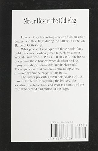 Never Desert the Old Flag!: 50 Stories of Union Battle Flags and ColorBearers at Gettysburg,Used