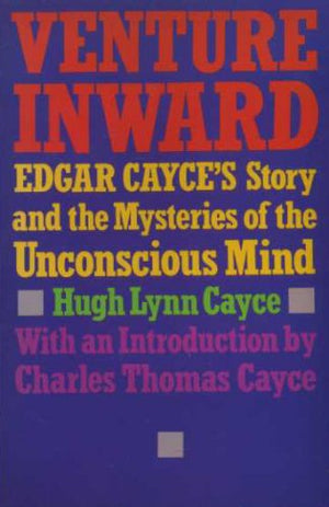 Venture Inward: Edgar Cayce's Story and the Mysteries of the Unconscious Mind,Used