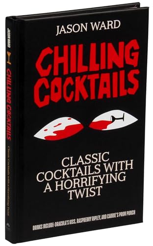 Chilling Cocktails: Classic Cocktails With A Horrifying Twist,Used