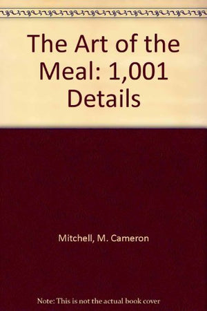 The Art of the Meal: 1,001 Details,Used