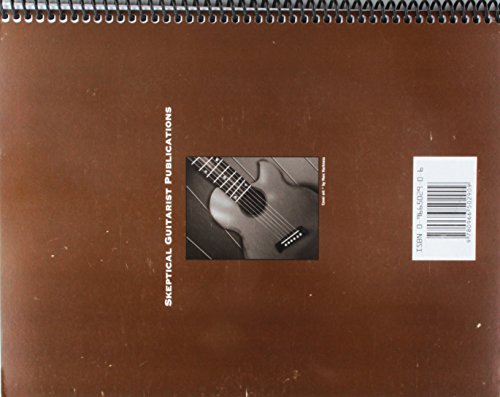 Music Principles For The Skeptical Guitarist  Volume 1  The Big Picture,New