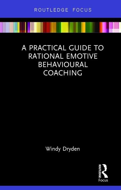 A Practical Guide To Rational Emotive Behavioural Coaching (Routledge Focus On Coaching),Used