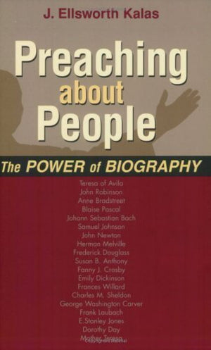 Preaching About People: The Power Of Biography,Used
