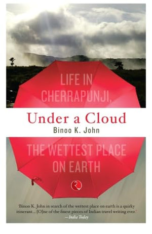 Under A Cloud: Life In Cherrapunji, The Wettest Place On Earth