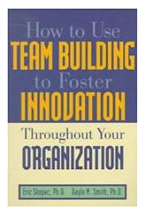 How to Use Team Building to Foster Innovation Throughout Your Organization,Used