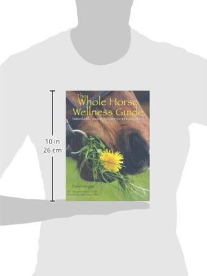 The Whole Horse Wellness Guide: Natural and Conventional Care for a Healthy Horse,Used