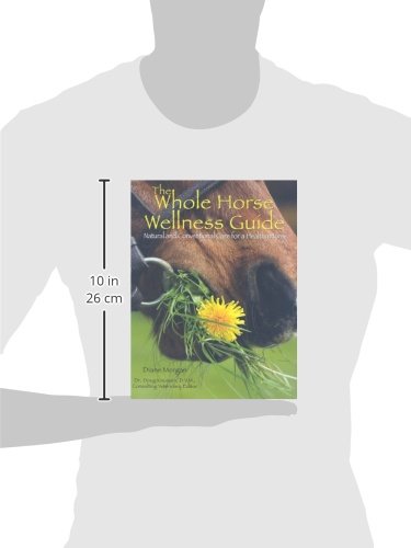 The Whole Horse Wellness Guide: Natural and Conventional Care for a Healthy Horse,Used