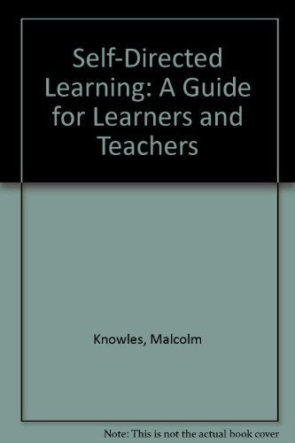 Selfdirected learning: A guide for learners and teachers,Used
