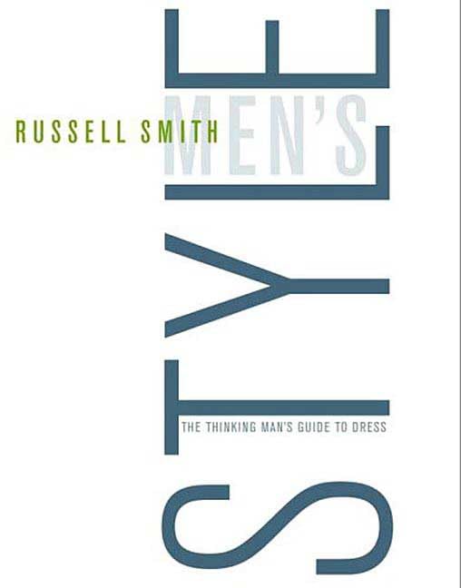 Mens Style: The Thinking Mans Guide To Dress,New