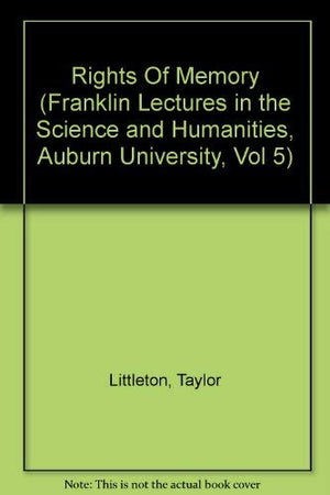 Rights Of Memory (Franklin Lectures in the Science and Humanities, Auburn University, Vol 5),Used