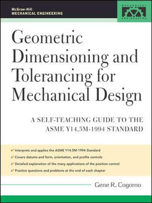 Geometric Dimensioning and Tolerancing for Mechanical Design: A SelfTeaching Guide to ANSI Y 14.5M1982 and ASME Y 14.5M1994 Sta,Used