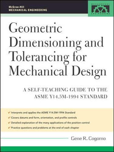 Geometric Dimensioning and Tolerancing for Mechanical Design: A SelfTeaching Guide to ANSI Y 14.5M1982 and ASME Y 14.5M1994 Sta,Used