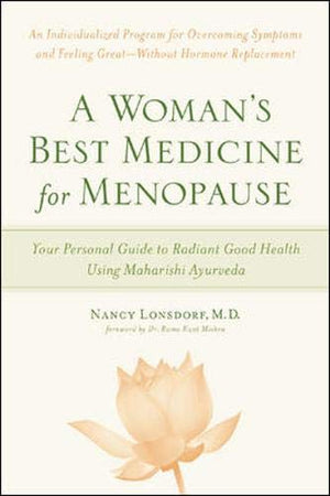 A Woman'S Best Medicine For Menopause: Your Personal Guide To Radiant Good Health Using Maharishi Ayurveda