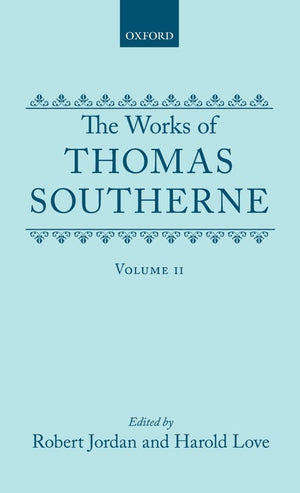 The Works Of Thomas Southerne (C Oet T Oxford English Texts)