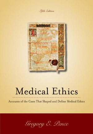 Medical Ethics: Accounts Of The Cases That Shaped And Define Medical Ethics,New