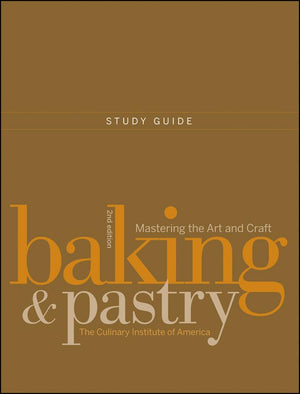 Study Guide To Accompany Baking And Pastry: Mastering The Art And Craft, 2E