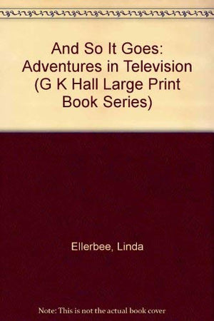 And So It Goes: Adventures in Television (G K Hall Large Print Book Series),Used