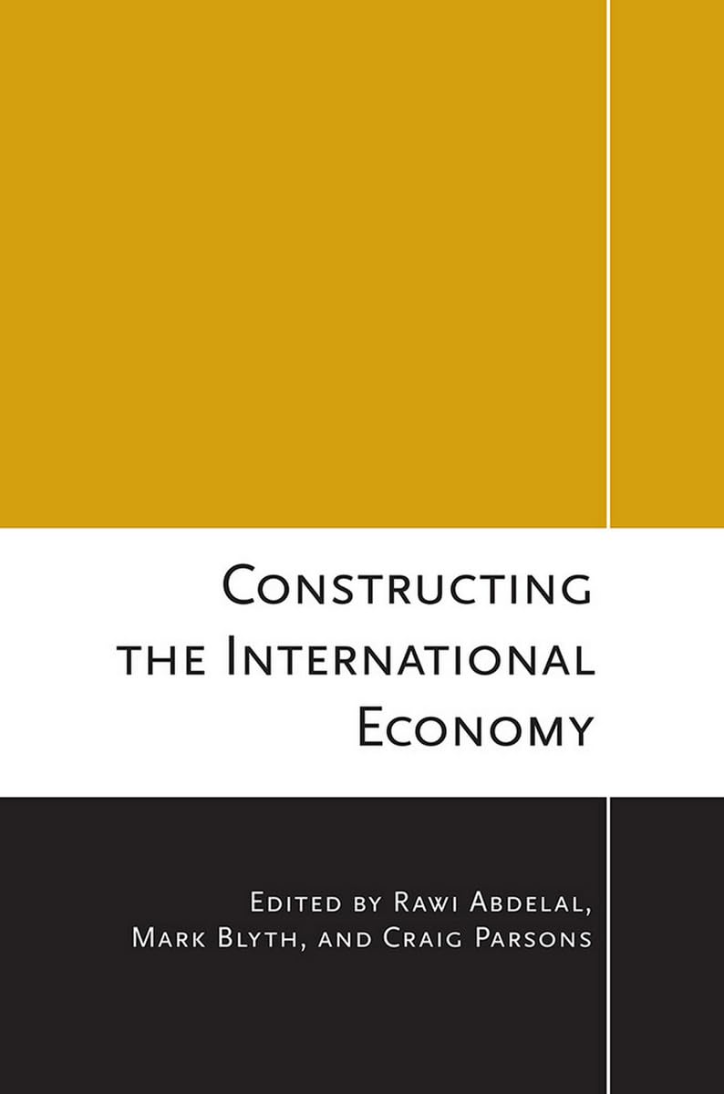 Constructing the International Economy (Cornell Studies in Political Economy),Used