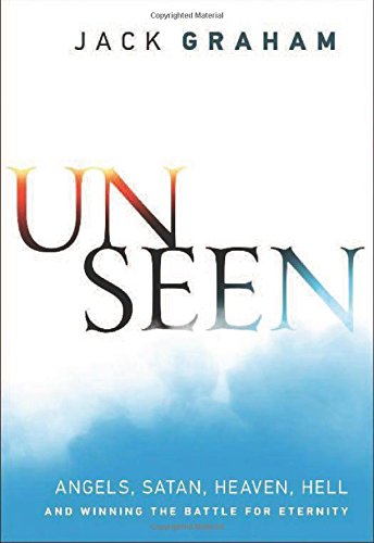 Unseen: Angels, Satan, Heaven, Hell, and Winning the Battle for Eternity,Used