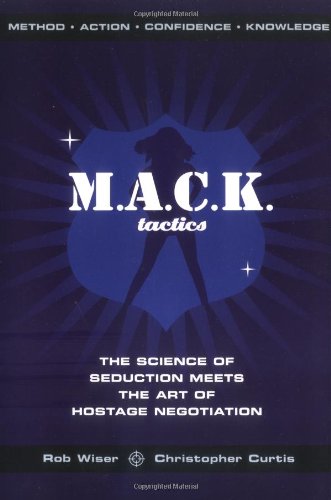 MACK Tactics: The Science of Seduction Meets the Art of Hostage Negotiation,Used