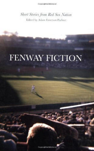 Fenway Fiction: Short Stories from the Red Sox Nation,Used