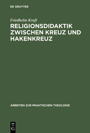Religionsdidaktik zwischen Kreuz und Hakenkreuz: Versuche zur Bestimmung von Aufgaben, Zielen und Inhalten des evangelischen Rel,Used