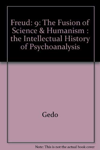 Freud, The Fusion Of Science And Humanism : The Intellectual History Of Psychoanalysis,New