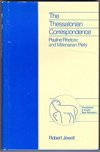 The Thessalonian Correspondence: Pauline Rhetoric and Millenarian Piety (Foundations and Facets),Used