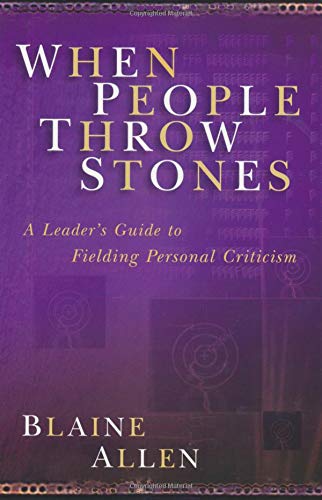 When People Throw Stones: A Leader's Guide to Fielding Personal Criticism,Used