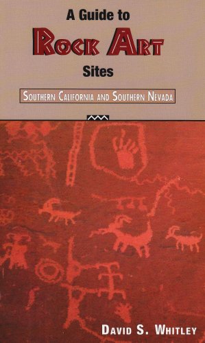 A Guide to Rock Art Sites: Southern California and Southern Nevada,New