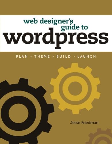 The Web Designer's Guide to WordPress: Plan, Theme, Build, Launch (Voices That Matter),Used