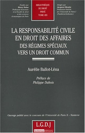 LA RESPONSABILITE CIVILE EN DROIT DES AFFAIRES DES REGIMES SPECIAUX VERS UN DROI (493),Used