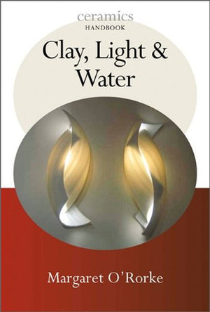 Clay, Light, and Water (Ceramics Handbooks),Used