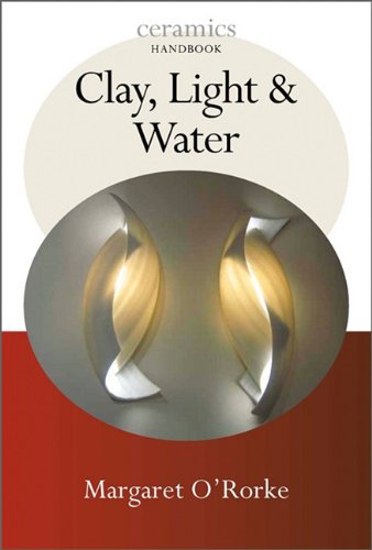 Clay, Light, and Water (Ceramics Handbooks),Used