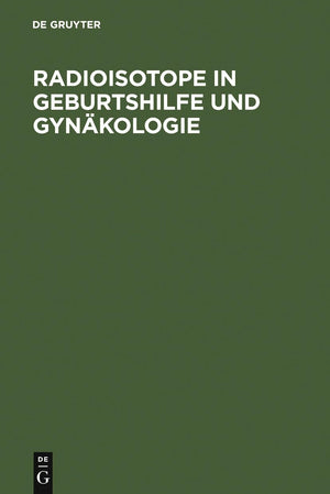 Radioisotope in Geburtshilfe und Gynkologie (German Edition),Used