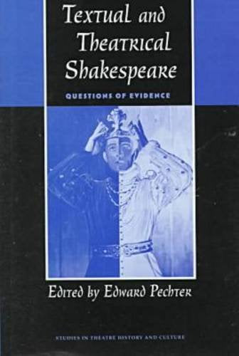 Textual And Theatrical Shakespeare: Questions Of Evidence (Studies Theatre Hist & Culture),Used
