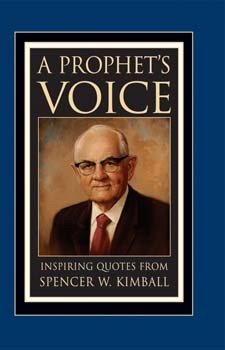 A Prophet's Voice: Inspiring Quotes from Spencer W. Kimball,Used