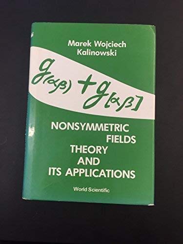 NONSYMMETRIC FIELDS THEORY AND ITS APPLICATIONS,Used