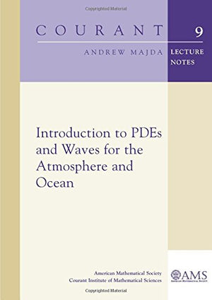 Introduction to Pdes and Waves for the Atmosphere and Ocean (Courant Lecture Notes),Used
