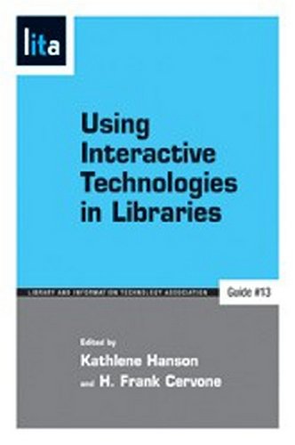 Using Interactive Technologies in Libraries: A Lita Guide (Library and Information Technology Association Guides) (Lita Guides),New