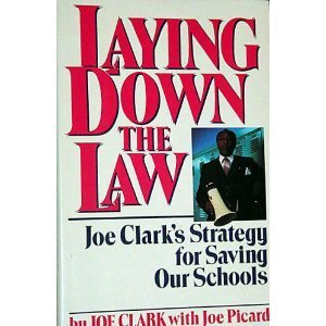 Laying Down the Law: Joe Clark's Strategy for Saving Our Schools,New
