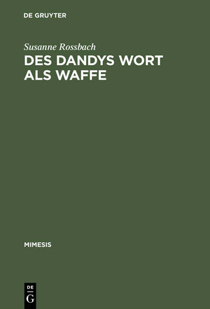Des Dandys Wort als Waffe: Dandyismus, narrative Vertextungsstrategien und Geschlechterdifferenz im Werk Jules Barbey d'Aurevill,Used