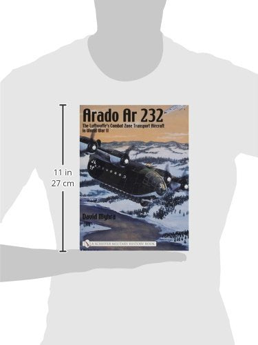 Arado Ar 232:: The Luftwaffe'S Combat Zone Transport Aircraft In World War Ii (Schiffer Military History)
