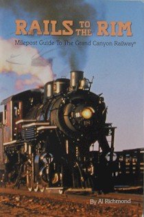 Rails to the rim: Milepost guide to the Grand Canyon Railway, Centennial Edition,Used
