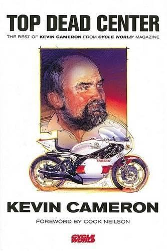 Top Dead Center: The Best of Kevin Cameron from Cycle World Magazine,New