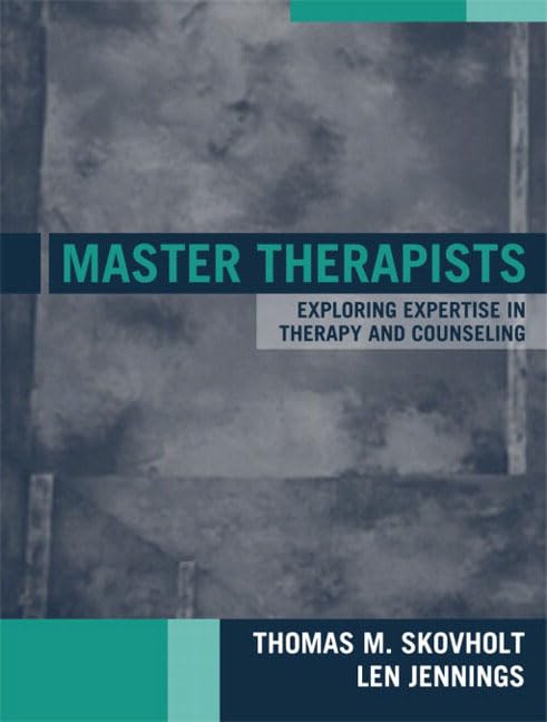 Master Therapists: Exploring Expertise in Therapy and Counseling,Used