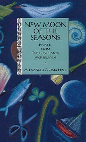 New moon of the seasons: Prayers from the Highlands and Islands (Floris classics),Used